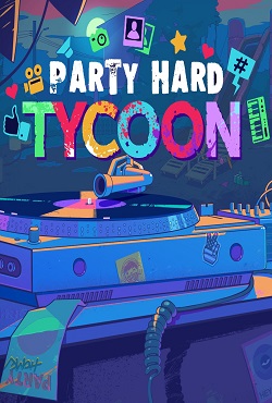 Party Hard Tycoon Party Hard Tycoon